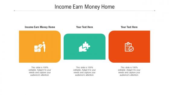 Income earn money home ppt powerpoint presentation visual aids inspiration cpb