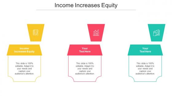 Income Increases Equity Ppt Powerpoint Presentation Infographics Master Slide Cpb