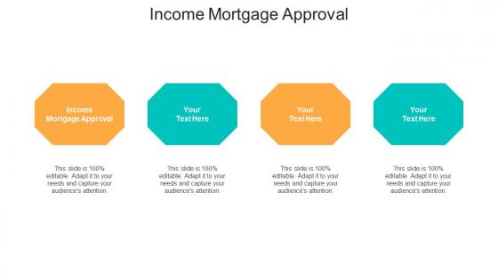 Income mortgage approval ppt powerpoint presentation portfolio icon cpb