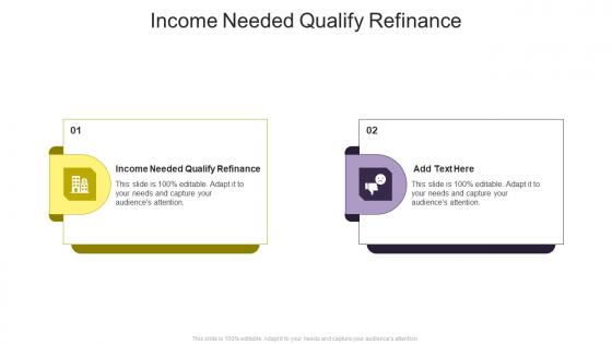 Income Needed Qualify Refinance In Powerpoint And Google Slides Cpb