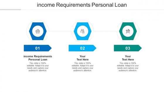 Income requirements personal loan ppt powerpoint presentation outline gallery cpb