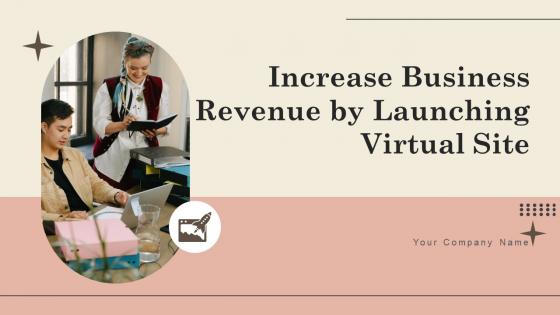 Increase Business Revenue By Launching Virtual Site Powerpoint Presentation Slides