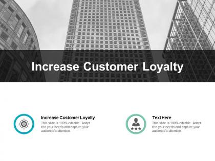 Increase customer loyalty ppt powerpoint presentation visual aids model cpb