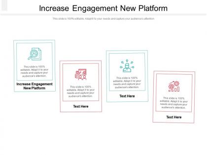 Increase engagement new platform ppt powerpoint presentation summary smartart cpb