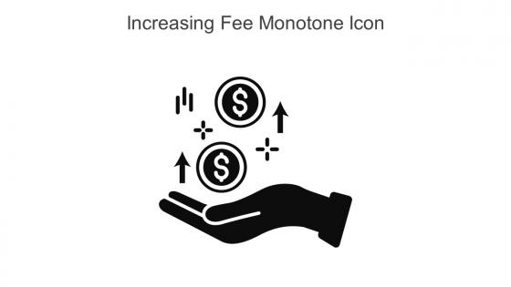 Increasing Fee Monotone Icon In Powerpoint Pptx Png And Editable Eps Format