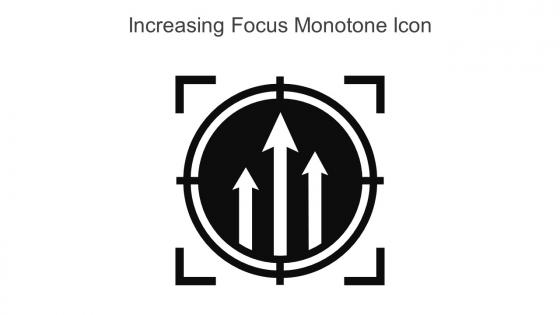 Increasing Focus Monotone Icon In Powerpoint Pptx Png And Editable Eps Format