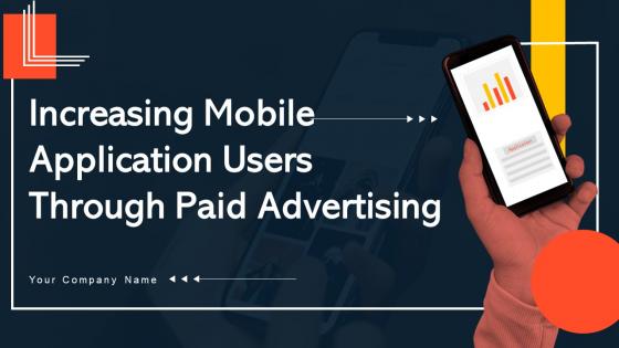 Increasing Mobile Application Users Through Paid Advertising Powerpoint Presentation Slides