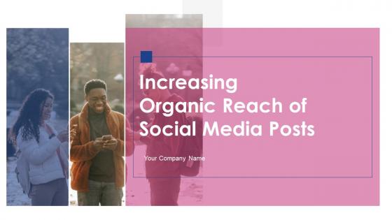 Increasing Organic Reach Of Social Media Posts Powerpoint Ppt Template Bundles