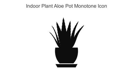 Indoor Plant Aloe Pot Monotone Icon In Powerpoint Pptx Png And Editable Eps Format