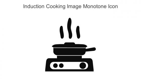 Induction Cooking Image Monotone Icon In Powerpoint Pptx Png And Editable Eps Format