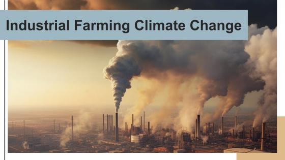 Industrial Farming Climate Change Powerpoint Presentation And Google Slides ICP