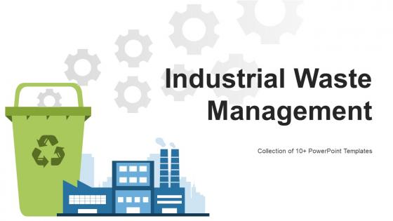 Industrial Waste Management Powerpoint Ppt Template Bundles