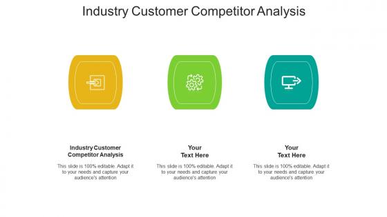 Industry customer competitor analysis ppt powerpoint presentation ideas visual aids cpb