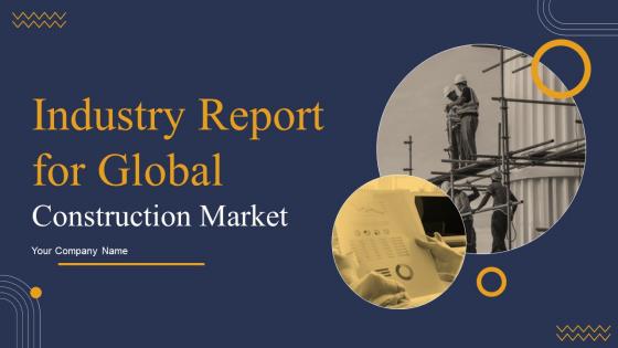 Industry Report For Global Construction Market Powerpoint Presentation Slides V