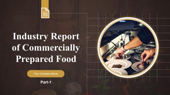 Industry Report Of Commercially Prepared Food PART 1 Powerpoint Presentation Slides