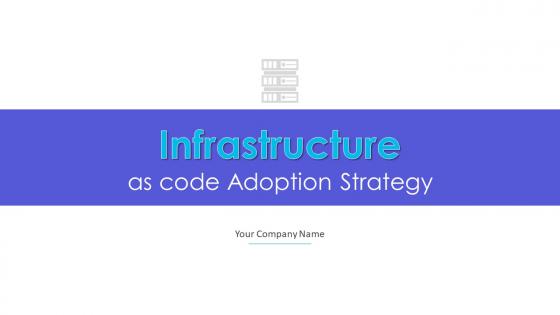 Infrastructure As Code Adoption Strategy Powerpoint Presentation Slides
