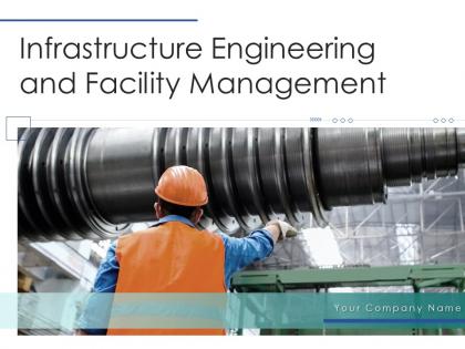 Infrastructure engineering and facility management powerpoint presentation slides