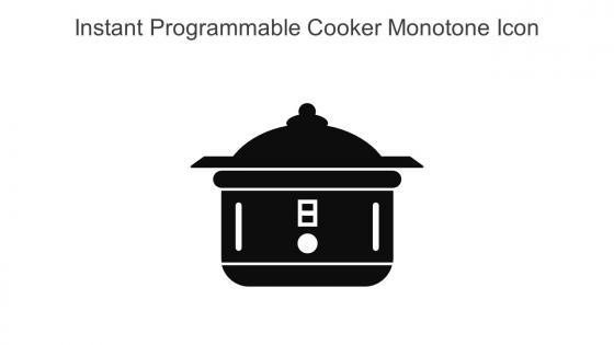 Instant Programmable Cooker Monotone Icon In Powerpoint Pptx Png And Editable Eps Format