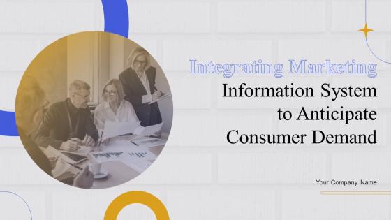Integrating Marketing Information System To Anticipate Consumer Demand MKT CD