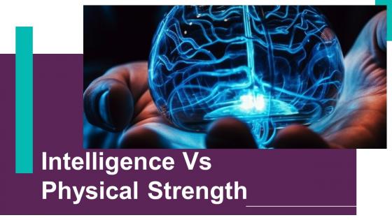 Intelligence Vs Physical Strength Powerpoint Presentation And Google Slides ICP