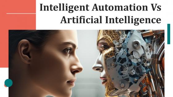 Intelligent Automation Vs Artificial Intelligence Powerpoint Presentation And Google Slides ICP