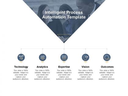 Intelligent process automation template technology analytics ppt powerpoint presentation gallery deck
