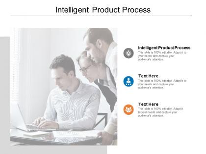 Intelligent product process ppt powerpoint presentation inspiration cpb