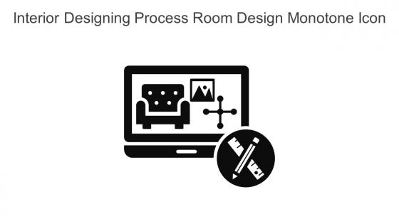 Interior Designing Process Room Design Monotone Icon In Powerpoint Pptx Png And Editable Eps Format
