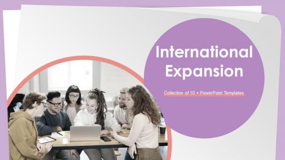 International Expansion Powerpoint Ppt Template Bundles