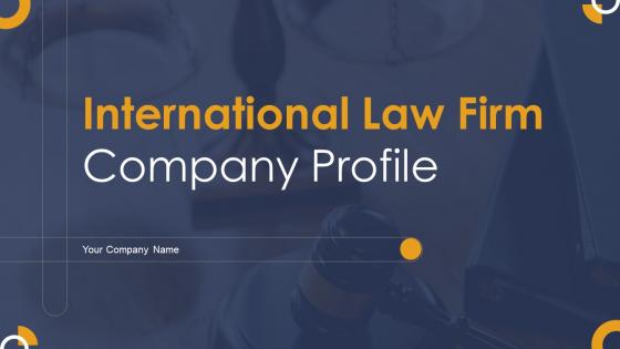 International Law Firm Company Profile Powerpoint Presentation Slides