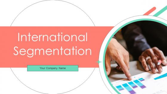 International Segmentation Powerpoint Ppt Template Bundles