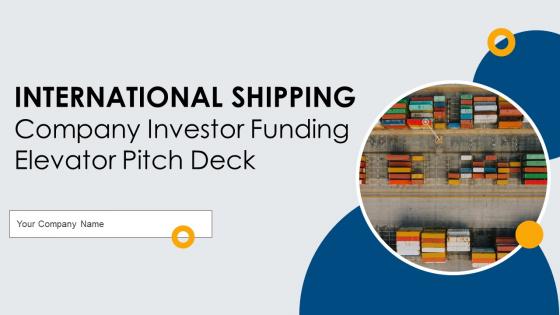International Shipping Company Investor Funding Elevator Pitch Deck Ppt Template