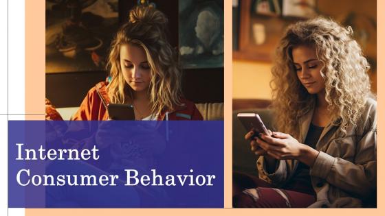 Internet Consumer Behavior Powerpoint Presentation And Google Slides ICP