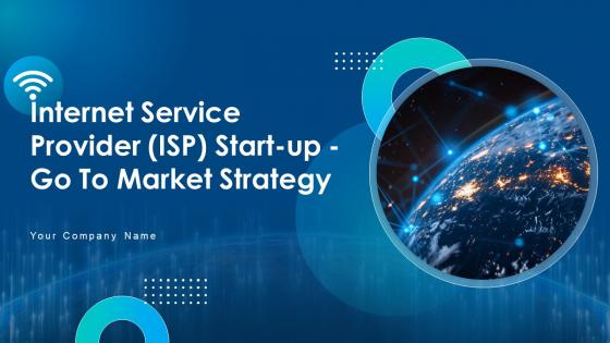Internet Service Provider ISP Start Up Go To Market Strategy Powerpoint Presentation Slides GTM CD