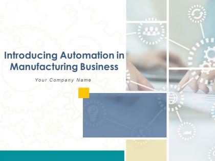 Introducing Automation In Manufacturing Business Powerpoint Presentation Slides