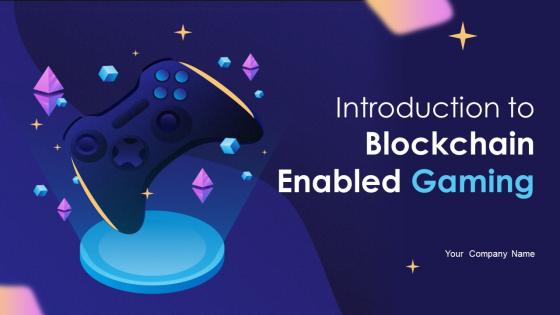 Introduction To Blockchain Enabled Gaming Powerpoint Presentation Slides BCT CD