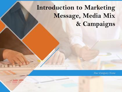 Introduction to marketing message media mix and campaigns powerpoint presentation slides