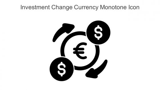 Investment Change Currency Monotone Icon In Powerpoint Pptx Png And Editable Eps Format