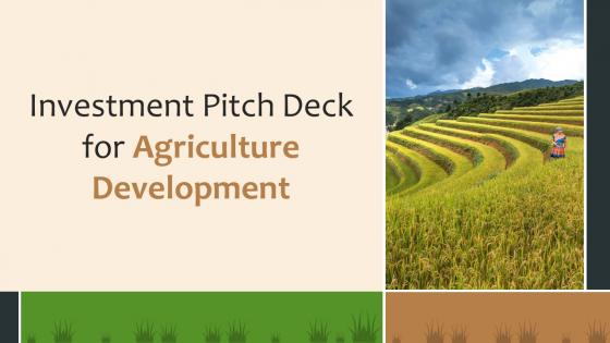 Investment Pitch Deck For Agriculture Development Ppt Template