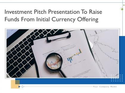 Investment pitch presentation to raise funds from initial currency offering complete deck