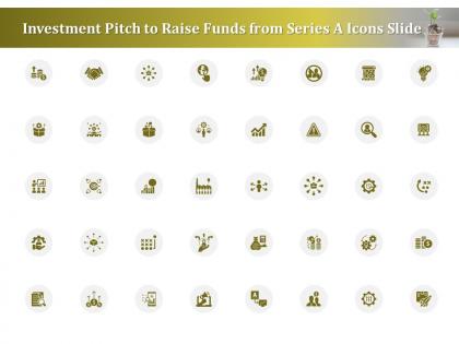 Investment pitch to raise funds from series a icons slide ppt inspiration infographics