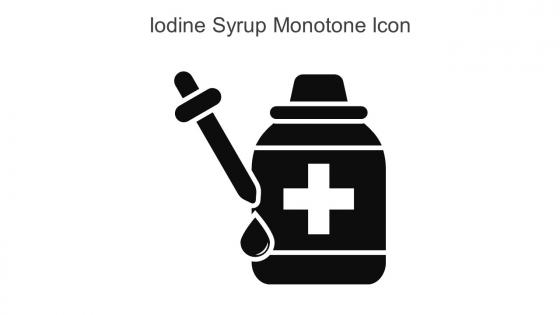 Iodine Syrup Monotone Icon In Powerpoint Pptx Png And Editable Eps Format