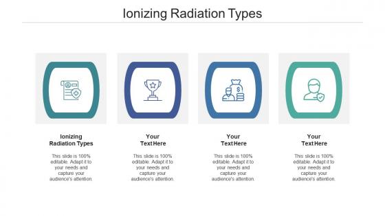 Ionizing radiation types ppt powerpoint presentation infographics aids cpb