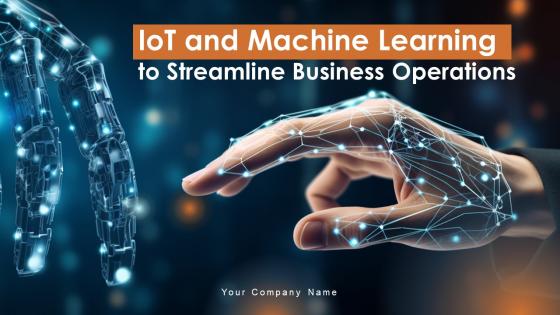 IoT And Machine Learning To Streamline Business Operations Powerpoint Presentation Slides IoT CD