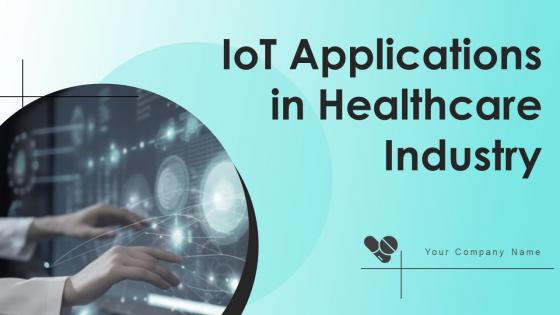 IoT Applications In Healthcare Industry Powerpoint Ppt Template Bundles IoT MM
