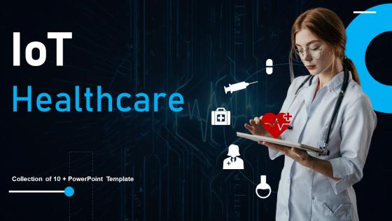 IOT Healthcare Powerpoint Ppt Template Bundles