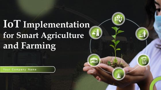 Iot Implementation For Smart Agriculture And Farming Powerpoint Presentation Slides