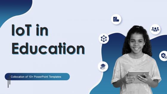 IoT In Education Powerpoint Ppt Template Bundles