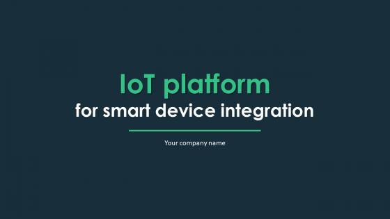 IoT Platform For Smart Device Integration Powerpoint Presentation Slides