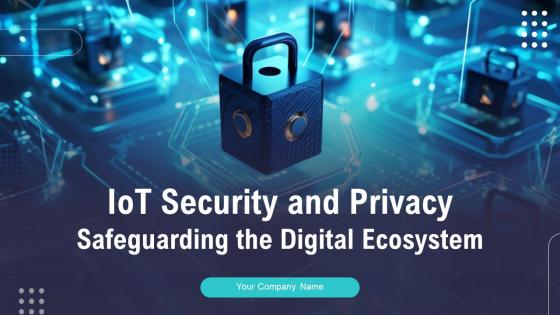 IoT Security And Privacy Safeguarding The Digital Ecosystem Powerpoint Presentation Slides IoT CD